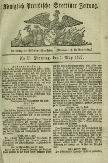 Königlich Preußische Stettiner Zeitung. 1827, No. 37 (7 May)