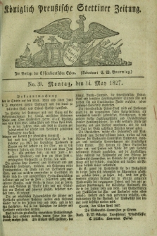 Königlich Preußische Stettiner Zeitung. 1827, No. 39 (14 May) + dod.