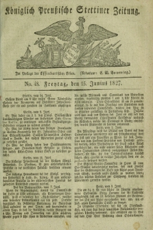 Königlich Preußische Stettiner Zeitung. 1827, No. 48 (15 Junius) + dod.