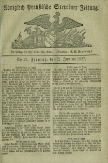 Königlich Preußische Stettiner Zeitung. 1827, No. 50 (22 Junius)