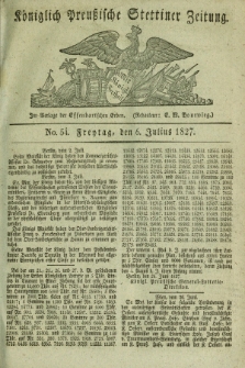 Königlich Preußische Stettiner Zeitung. 1827, No. 54 (6 Julius) + dod.