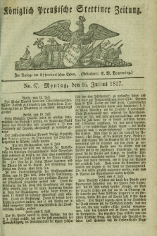Königlich Preußische Stettiner Zeitung. 1827, No. 57 (16 Julius) + dod.