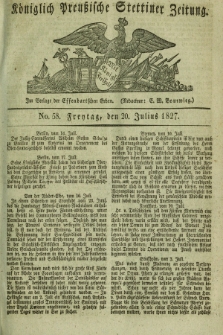 Königlich Preußische Stettiner Zeitung. 1827, No. 58 (20 Julius) + dod.