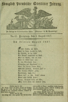 Königlich Preußische Stettiner Zeitung. 1827, No. 62 (3 August) + dod.