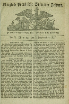 Königlich Preußische Stettiner Zeitung. 1827, No. 71 (3 September)