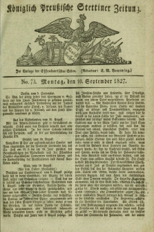 Königlich Preußische Stettiner Zeitung. 1827, No. 73 (10 September)