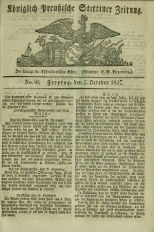 Königlich Preußische Stettiner Zeitung. 1827, No. 80 (5 October) + dod.