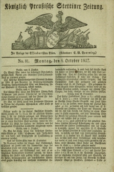 Königlich Preußische Stettiner Zeitung. 1827, No. 81 (8 October) + dod.