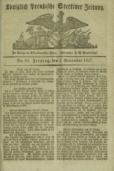 Königlich Preußische Stettiner Zeitung. 1827, No. 88 (2 November) + dod.