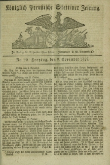 Königlich Preußische Stettiner Zeitung. 1827, No. 90 (9 November) + dod.