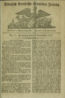 Königlich Preußische Stettiner Zeitung. 1827, No. 94 (23 November) + dod.