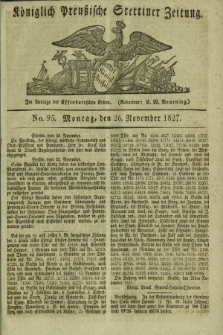 Königlich Preußische Stettiner Zeitung. 1827, No. 95 (26 November) + dod.