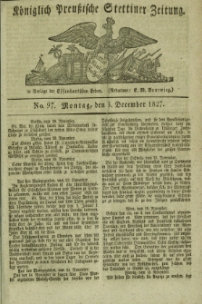 Königlich Preußische Stettiner Zeitung. 1827, No. 97 (3 Dezember) + dod.