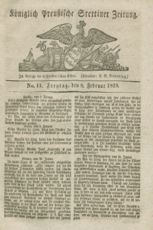 Königlich Preußische Stettiner Zeitung. 1828, No. 11 (8 Februar) + dod.
