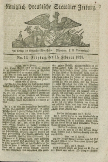Königlich Preußische Stettiner Zeitung. 1828, No. 13 (15 Februar) + dod.