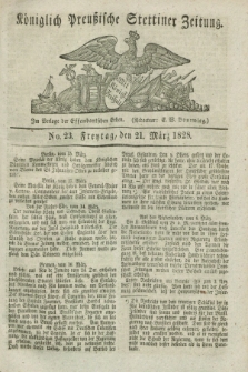 Königlich Preußische Stettiner Zeitung. 1828, No. 23 (21 März) + dod.