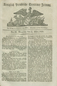 Königlich Preußische Stettiner Zeitung. 1828, No. 26 (31 März) + dod.