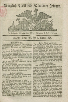 Königlich Preußische Stettiner Zeitung. 1828, No. 27 (4 April) + dod.
