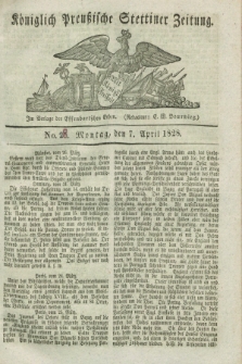 Königlich Preußische Stettiner Zeitung. 1828, No. 28 (7 April) + dod.