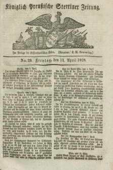 Königlich Preußische Stettiner Zeitung. 1828, No. 29 (11 April) + dod.