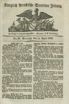Königlich Preußische Stettiner Zeitung. 1828, No. 30 (14 April) + dod.