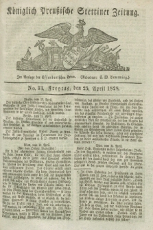 Königlich Preußische Stettiner Zeitung. 1828, No. 33 (25 April) + dod.