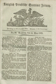 Königlich Preußische Stettiner Zeitung. 1828, No. 38 (12 May) + dod.