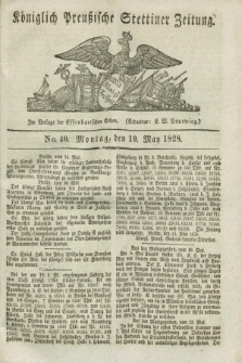 Königlich Preußische Stettiner Zeitung. 1828, No. 40 (19 May) + dod.