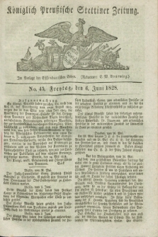Königlich Preußische Stettiner Zeitung. 1828, No. 45 (6 Juni) + dod.