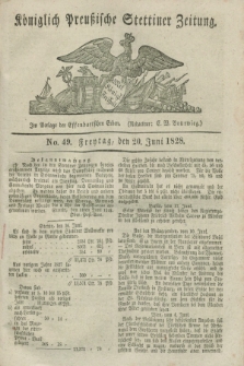 Königlich Preußische Stettiner Zeitung. 1828, No. 49 (20 Juni) + dod.