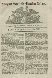 Königlich Preußische Stettiner Zeitung. 1828, No. 84 (20 October) + dod.