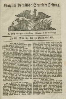 Königlich Preußische Stettiner Zeitung. 1828, No. 100 (15 December) + dod.