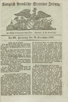 Königlich Preußische Stettiner Zeitung. 1828, No. 103 (26 December) + dod.