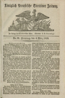 Königlich Preußische Stettiner Zeitung. 1829, No. 19 (6 März) + dod.