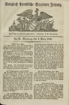 Königlich Preußische Stettiner Zeitung. 1829, No. 20 (9 März) + dod.