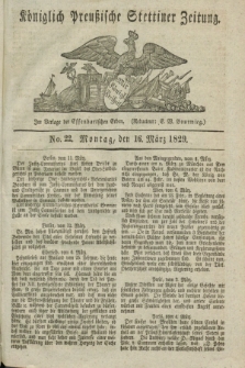 Königlich Preußische Stettiner Zeitung. 1829, No. 22 (16 März) + dod.