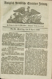 Königlich Preußische Stettiner Zeitung. 1829, No. 28 (6 April) + dod.
