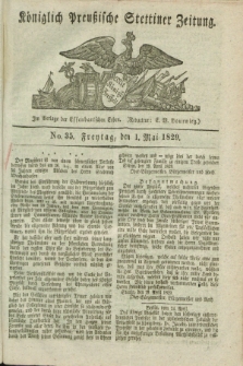 Königlich Preußische Stettiner Zeitung. 1829, No. 35 (1 Mai) + dod.