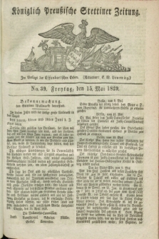 Königlich Preußische Stettiner Zeitung. 1829, No. 39 (15 Mai) + dod.