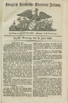 Königlich Preußische Stettiner Zeitung. 1829, No. 48 (15 Juni) + dod.