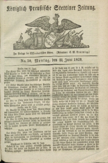 Königlich Preußische Stettiner Zeitung. 1829, No. 50 (22 Juni)