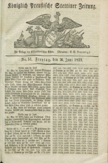 Königlich Preußische Stettiner Zeitung. 1829, No. 51 (26 Juni) + dod. + wkładka