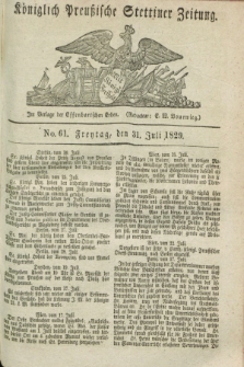 Königlich Preußische Stettiner Zeitung. 1829, No. 61 (31 Juli) + dod.