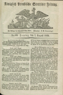 Königlich Preußische Stettiner Zeitung. 1829, No. 63 (7 August) + dod.