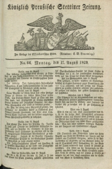 Königlich Preußische Stettiner Zeitung. 1829, No. 66 (17 August)