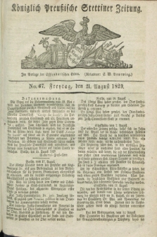 Königlich Preußische Stettiner Zeitung. 1829, No. 67 (21 August) + dod.