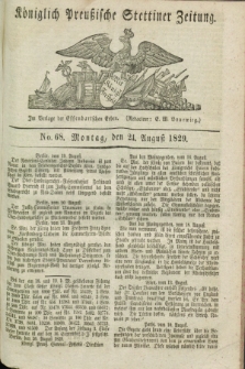 Königlich Preußische Stettiner Zeitung. 1829, No. 68 (24 August) + dod.