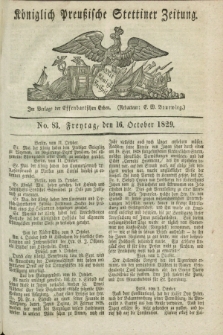 Königlich Preußische Stettiner Zeitung. 1829, No. 83 (16 October) + dod.