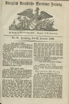 Königlich Preußische Stettiner Zeitung. 1829, No. 85 (23 October) + dod.