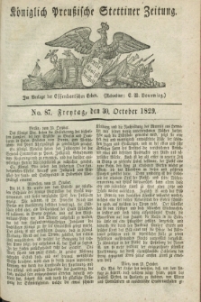 Königlich Preußische Stettiner Zeitung. 1829, No. 87 (30 October) + dod.